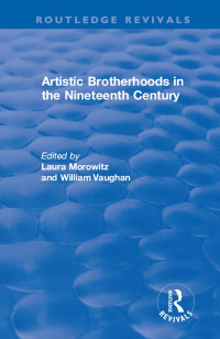 Laura Morowitz and William Vaughan — Artistic Brotherhoods in the Nineteenth Century