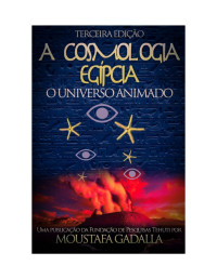 Moustafa Gadalla — A Cosmologia Egípcia: O Universo Animado, Terceira Edição