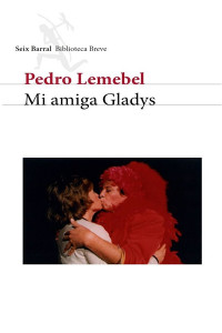 Lemebel Pedro — Mi amiga Gladys