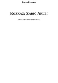 Jarus — Rozkaz. Zabic Arle - David Robbins