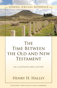 Henry H. Halley; — The Time Between the Old and New Testament