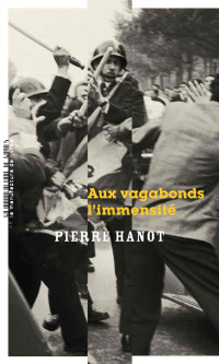 Pierre Hanot [Hanot, Pierre] — Aux vagabonds l'immensité