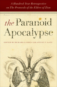 Richard Landes; Steven T. Katz — The Paranoid Apocalypse: A Hundred-Year Retrospective on The Protocols of the Elders of Zion