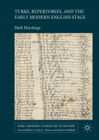 Mark Hutchings — Turks, Repertories, and the Early Modern English Stage