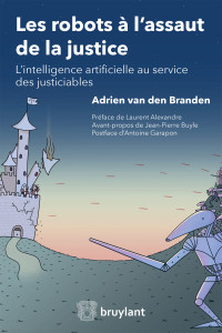 Adrien van den Branden; — Les robots l'assaut de la justice