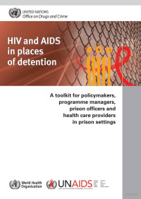 UNODC — HIV and AIDS in Places of Detention; a Toolkit for Policymakers, Programme Managers, .. in Prison Settings (2008)