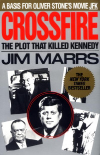 Marrs, Jim — Crossfire · The Plot That Killed Kennedy