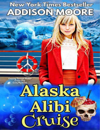 Addison Moore — Alaska Alibi Cruise (Cruise Ship Cozy Mystery 4)