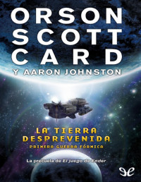 Orson Scott Card — LA TIERRA DESPREVENIDA