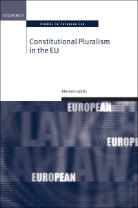 Klemen Jaklic; — Constitutional Pluralism in the EU