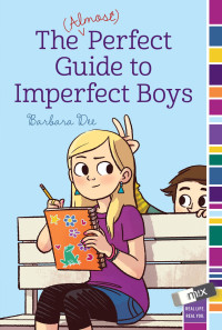 Dee, Barbara — The (Almost) Perfect Guide To Imperfect Boys