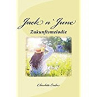 Charlotte Enders [Enders, Charlotte] — Jack n´June: Zukunftsmelodie (German Edition)