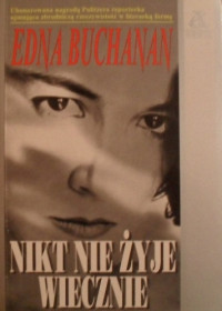 Edna Buchanan — Nikt nie żyje wiecznie