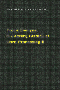 Kirschenbaum, Matthew G. — Track Changes