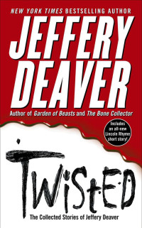Jeffery Deaver — Twisted: The Collected Stories