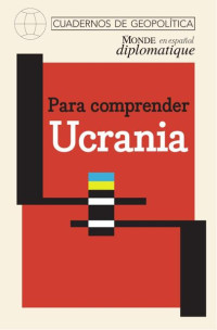 Unknown — PARA COMPRENDER UCRANIA (Le Monde diplomatique).pdf