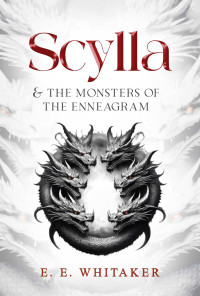 E. E. Whitaker — Scylla & The Monsters of the Enneagram