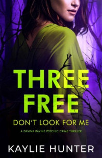 Kaylie Hunter — Three Free Don't Look For Me (Davina Ravine Psychic Crime Thriller Book 3)