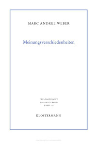 Marc Andree Weber — Meinungsverschiedenheiten. Eine erkenntnistheoretische Analyse