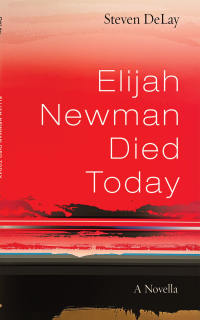 Steven DeLay; — Elijah Newman Died Today