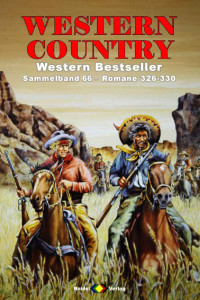 Chad Donovan & Jim Averill & Jack Morton & Everett Jones [Donovan, Chad] — WESTERN COUNTRY Sammelband 66: Romane 326-330 (5 Western-Romane) (German Edition)