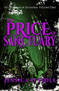 Jessica O'Toole — The Price of Sanctuary: Of Preludes & Epitaphs Vol. 2