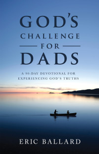 Eric Ballard — God's Challenge for Dads