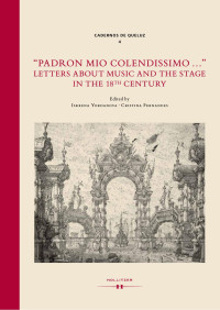 Iskrena Yordanova, Cristina Fernandes (eds.) — “Padron mio colendissimo…”: Letters about Music and the Stage in the 18th Century