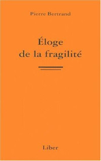 Pierre Bertrand — Éloge De La Fragilité