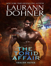 Laurann Dohner — The Torid Affair (Veslor Mates Book 5)