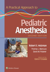 Robert S. Holzman & Thomas J. Mancuso & David M. Polaner — A Practical Approach to Pediatric Anesthesia