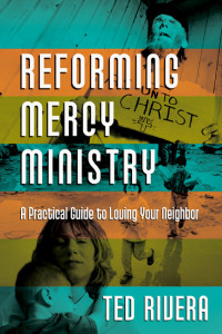 Rivera, Ted; & Ted — Reforming Mercy Ministry