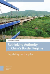 Franziska Plümmer — Rethinking Authority in China’s Border Regime