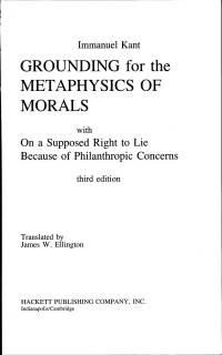 Immanuel Kant — Grounding for the Metaphysics of Morals: With on a Supposed Right to Lie Because of Philanthropic Concerns