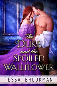 Tessa Brookman — The Duke and the Spoiled Wallflower