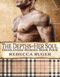 Rebecca Ruger — The Depths of Her Soul (Highlander Heroes Book 4)