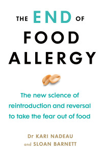 Kari Nadeau & Sloan Lindemann — The End of Food Allergy: The new science of reintroduction and reversal to take the fear out of food