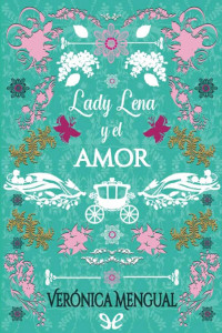 Verónica Mengual — Lady Lena y el amor