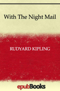 Rudyard Kipling — With The Night Mail