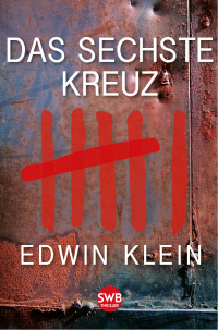 Edwin Klein — Das sechste Kreuz