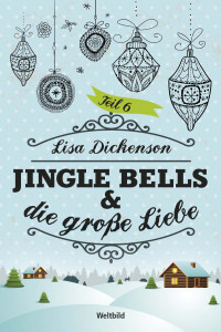 Dickenson, Lisa [Dickenson, Lisa] — Jingle Bells & die große Liebe - 6