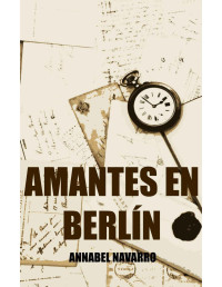 Annabel Navarro — Amantes en Berlín