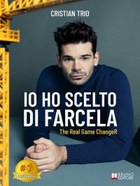 Cristian Trio — Io Ho Scelto Di Farcela: The Real Game ChangeR (Italian Edition)