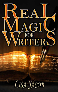 Jacob, Lisa — Real Magic for Writers