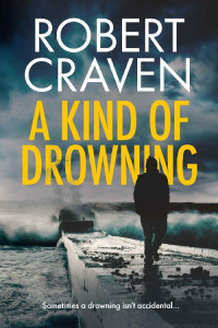 Robert Craven [Craven, Robert] — A Kind of Drowning