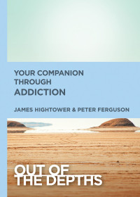 Ferguson, Peter;Hightower, James E.; — Out of the Depths: Your Companion Through Addiction