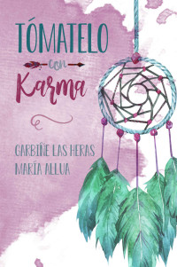 Garbiñe Las Heras & María Allua — Tómatelo con karma (Spanish Edition)