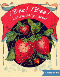 Louisa May Alcott — ¡Bee! ¡Bee!