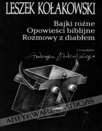 KOLAKOWSKI LESZEK — Bajki rozne Opowieści biblijne Rozmowy z diablem