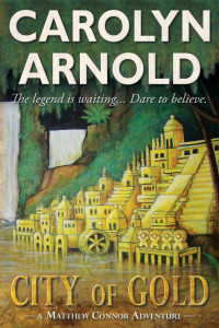 Carolyn Arnold [Arnold, Carolyn] — City of Gold (Matthew Connor Adventure, #01)